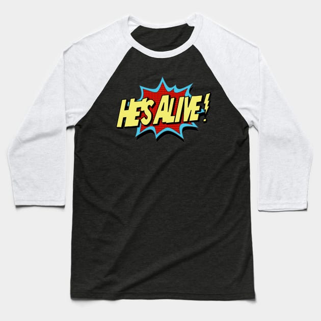 He’s Alive! Baseball T-Shirt by CalledandChosenApparel